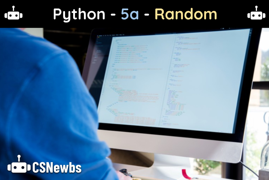 Python | 5a - Random | CSNewbs