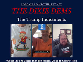 The Dixie Dems: The Trump Indictments