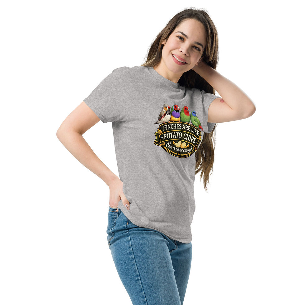 Thumbnail: Finches Are Like Potato Chips... One Is Never Enough™ T-Shirt