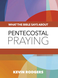What Does the Bible Say? Pentecostal Praying