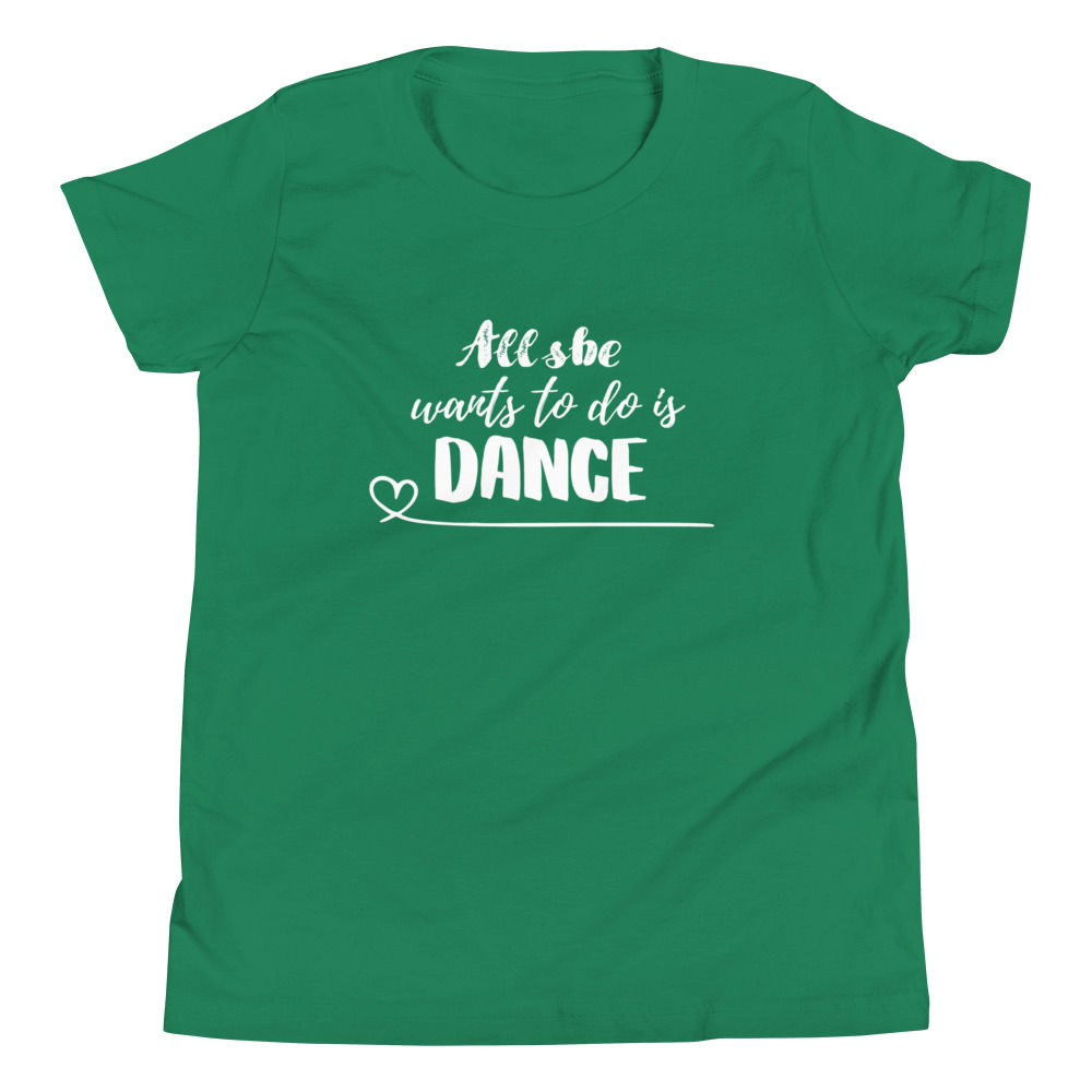Youth Short Sleeve T-Shirt - All she wants to do is dance | Dance