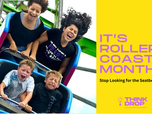 THINKDROP 45: It's Rollercoaster Month. Stop Looking for the Seatbelt.