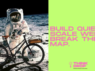 THINKDROP 3: Build Quiet. Scale Weird. Break the Map.