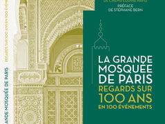 Parution - 'La Grande Mosquée de Paris, Regards sur 100 ans en 100 événements'
