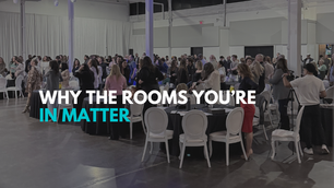 Why the Rooms You’re in Matter
