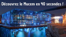Découvrez le Mucem en 45 secondes !