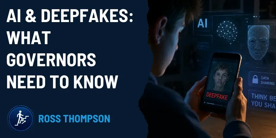 Mindset. Focus. Solution. Blog Post by Ross Thompson. AI, Deepfakes And Online Safety: What Governors Need To Know.
