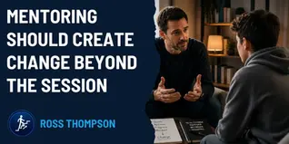 Why I Believe Mentoring Should Create Change Beyond The Session