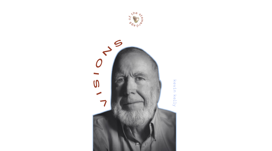 Visions - Kevin Kelly