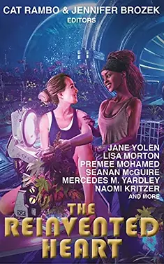 THE REINVENTED HEART Edited by Cat Rambo & Jennifer Brozek COVER