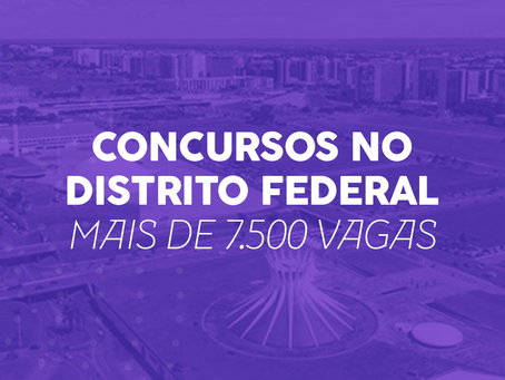 Concursos DF: mais de 7 mil vagas autorizadas!