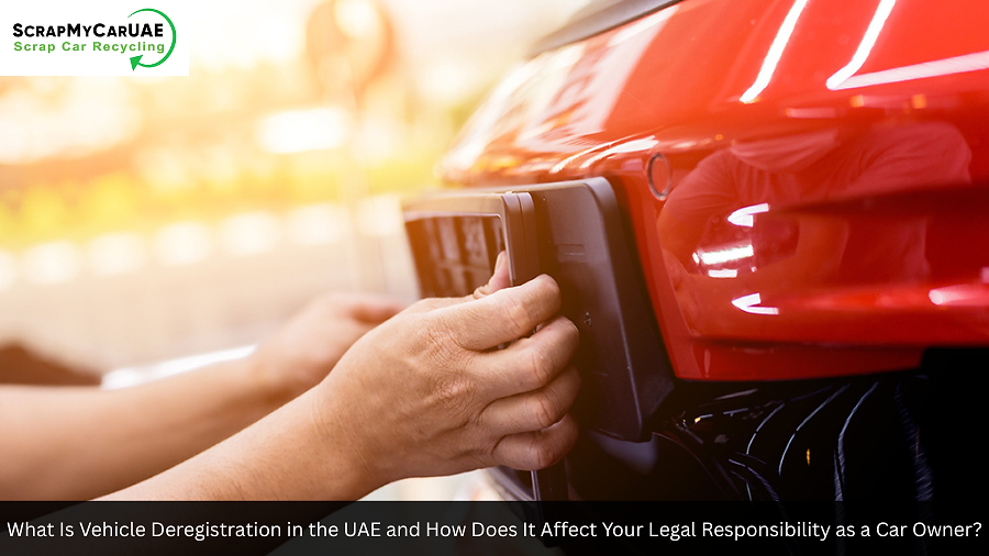 What Is Vehicle Deregistration in the UAE and How Does It Affect Your Legal Responsibility as a Car Owner?