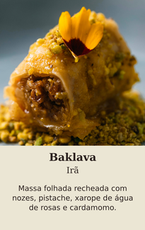 Baklava do Irã. Massa folhada recheada com nozes, pistache, xarope de água de rosas e cardamomo.