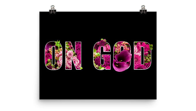 "On God" Matte Print.
