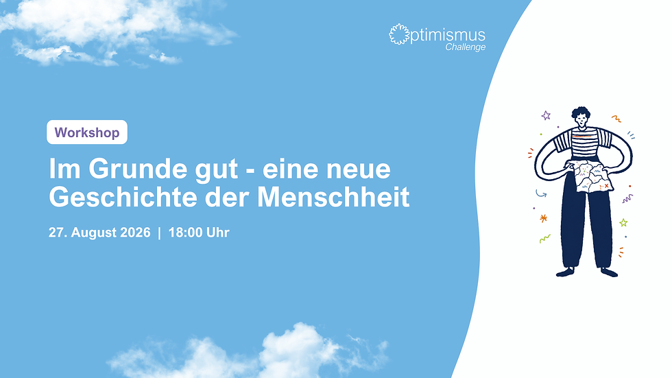 Workshop: Im Grunde gut - eine neue Geschichte der Menschheit