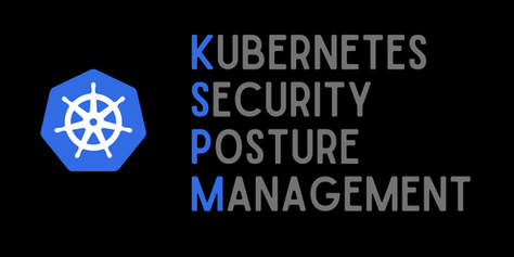 Why do we need a Kubernetes Security Posture Management (KSPM) solution?