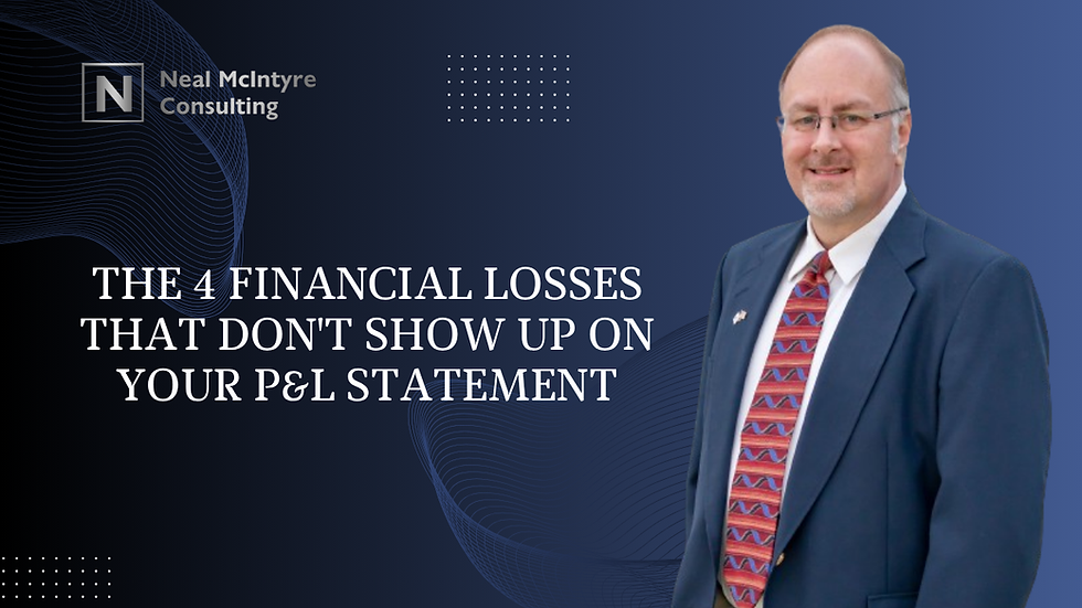 The 4 Financial Losses That Don't Show Up On Your P&L Statement