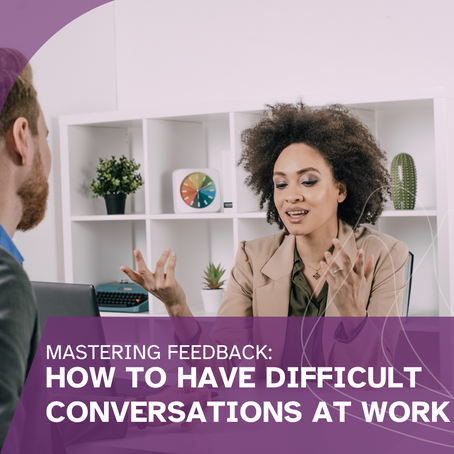 Mastering Feedback: How to Have Difficult Conversations at Work
