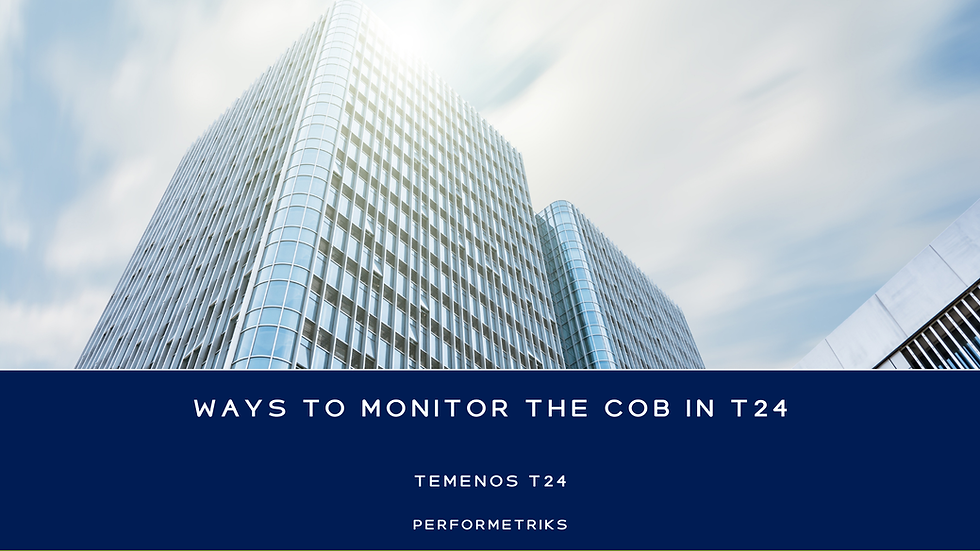 Ways to monitor the COB in T24