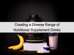 Creating a Diverse Range of Nutritional Supplement Drinks