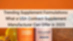 Trending Supplement Formulations: What a USA Contract Supplement Manufacturer Can Offer in 2025