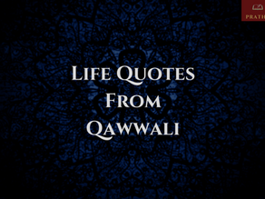 Text on dark blue ornate background reads "Life Quotes From Qawwali"