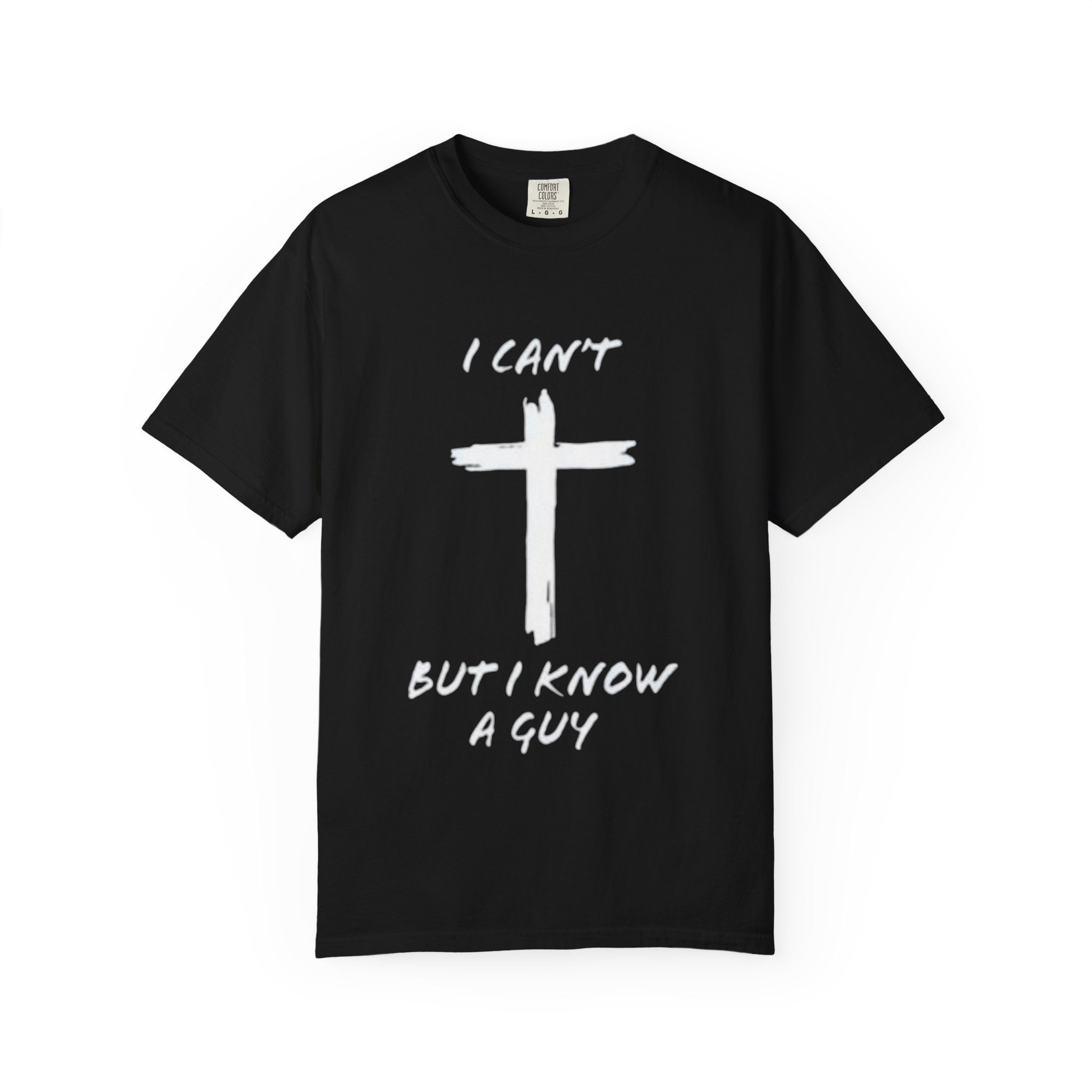 I Can't But I Know A Guy Cross T-Shirt