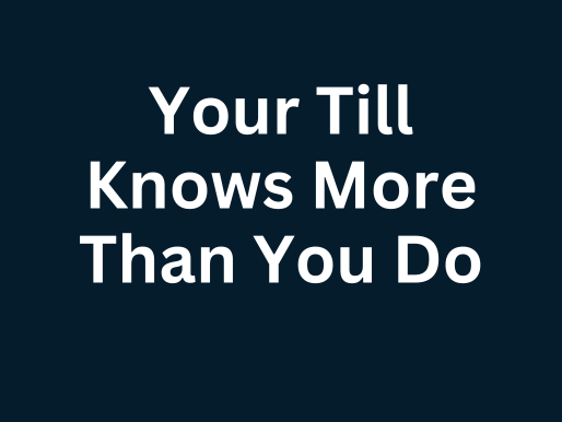 Your Till Knows More Than You Do