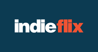 CONOCE INDIEFLIX, EL NETFLIX DE LAS PELÍCULAS INDEPENDIENTES