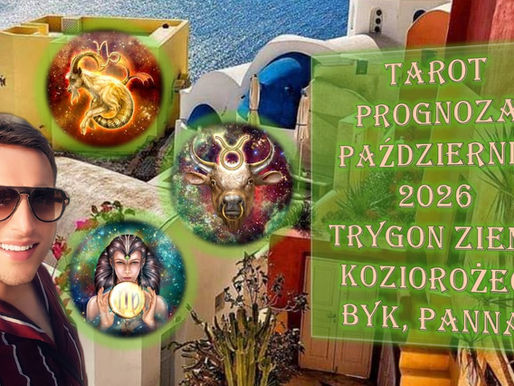 PREMIERA🎬🎞30/09/2026 GODZ: 09:00 PL - TAROT🃏PROGNOZA🔮PAŹDZIERNIK 2026 - TRYGON ZIEMI -♑♉♍ - CZĘŚĆ 4/4 OSTATNIA.