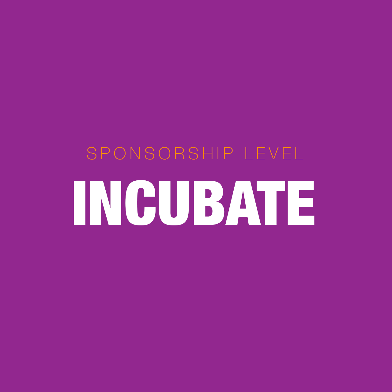 INCUBATE