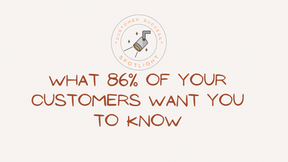 What 86% of Your Customers Want You to Know