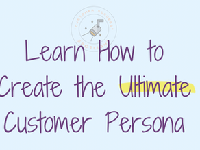 Create the Ultimate Customer Persona NOW. 