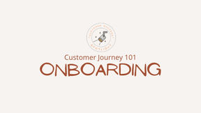 Customer Journey 101: Onboarding