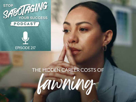 217. The Hidden Career Costs of Fawning
