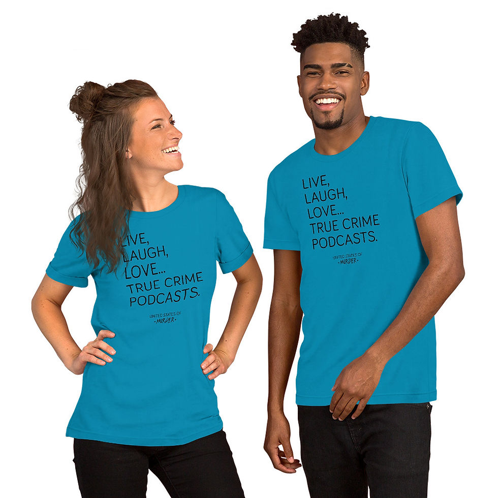 Thumbnail: Live, Laugh, Love... True Crime Podcasts UNISEX T-shirt