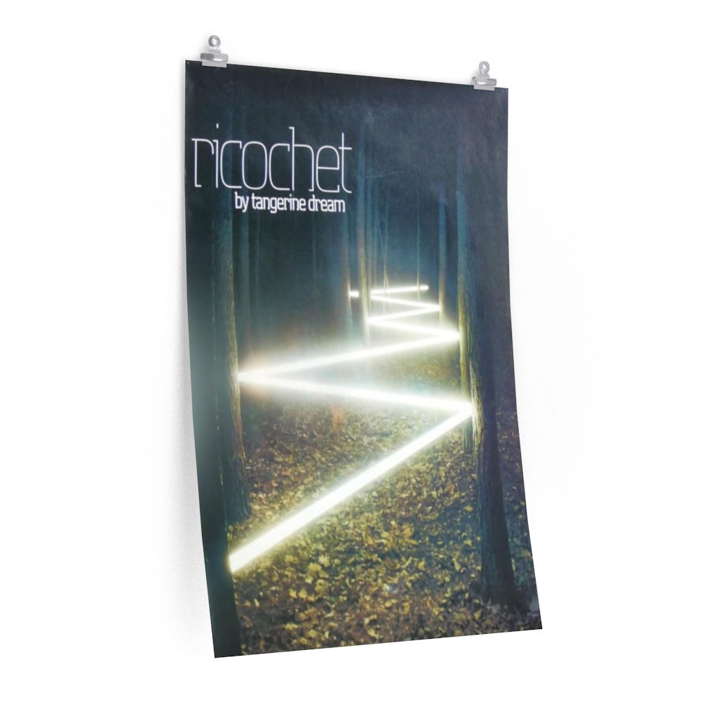 Vertical posters 24" x 36". Tangerine Dream Ricochet 