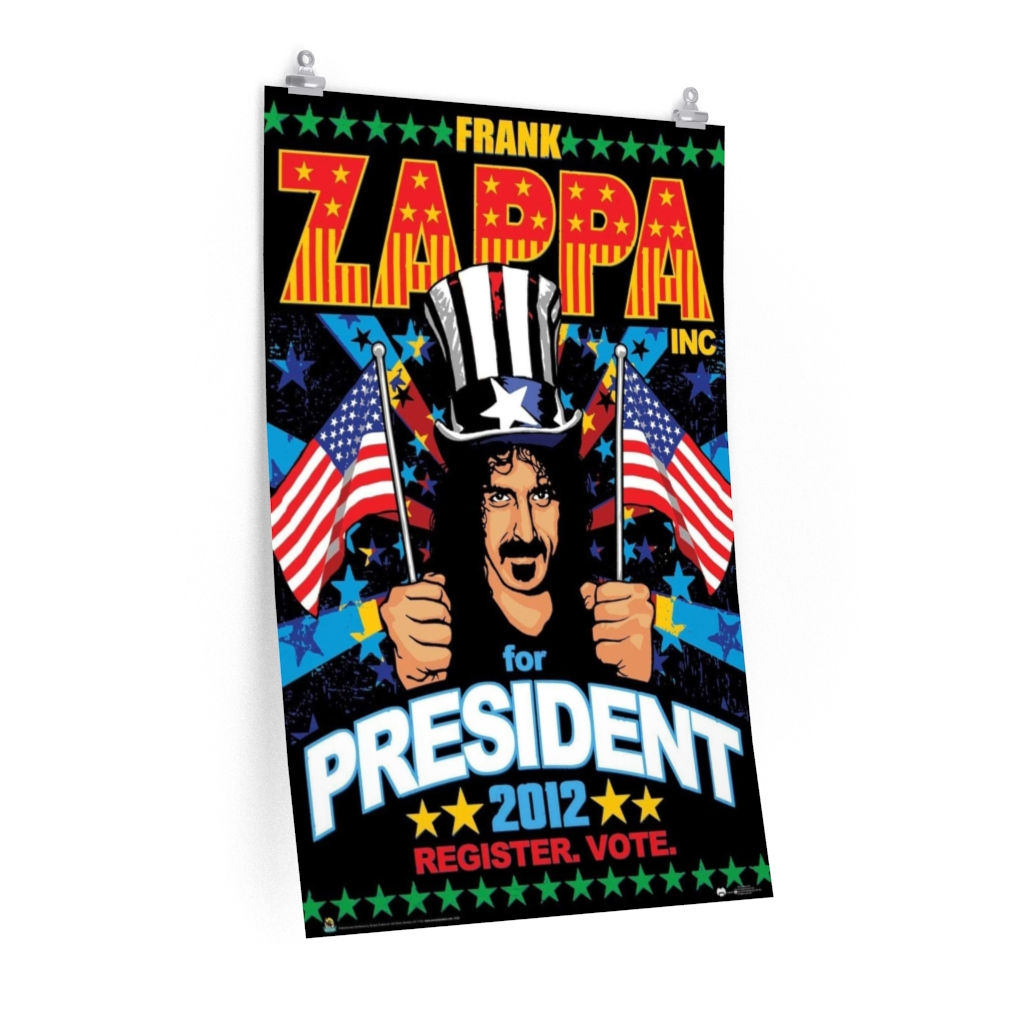Vertical posters 24" x 36"  Zappa for president