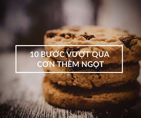 10 bước vượt qua cơn thèm ngọt