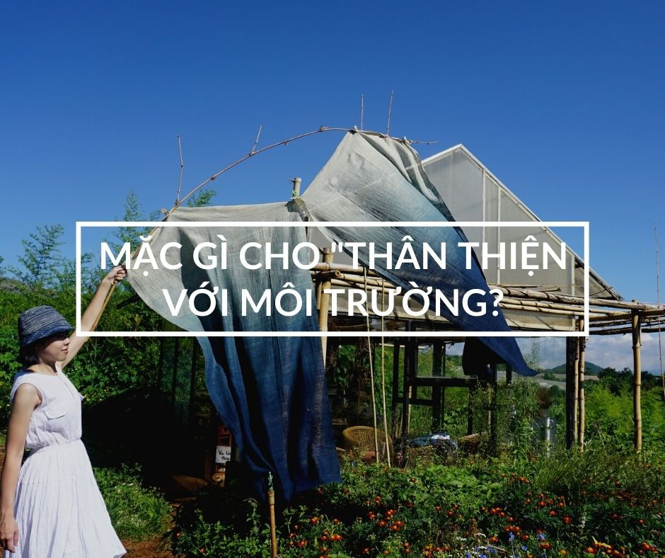 Mặc sao cho thân thiện với môi trường? 