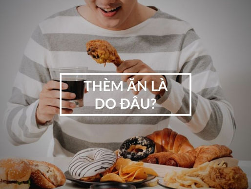 Giải mã cơn thèm ăn và chứng nghiện