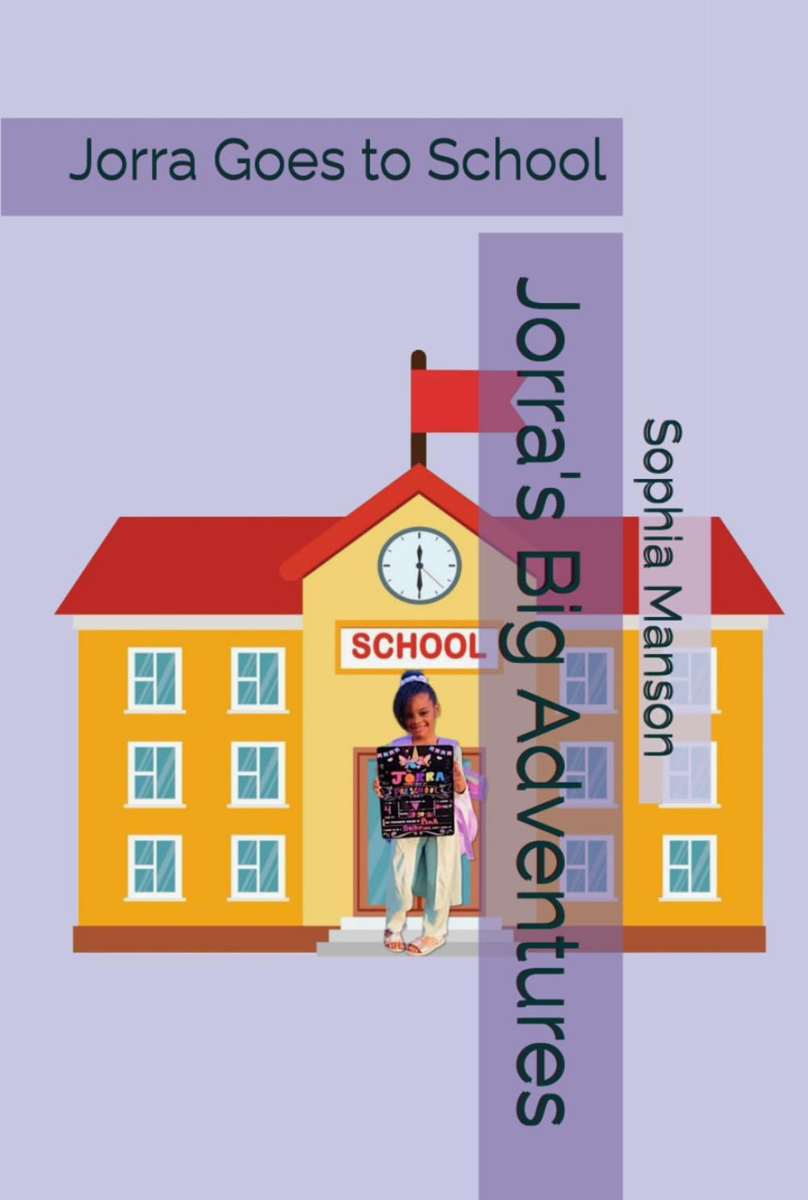 JORRA'S BIG ADVENTURE: JORRA GOES TO SCHOOL (HARDCOVER)