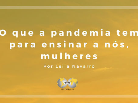 O que a pandemia tem para ensinar a nós, mulheres