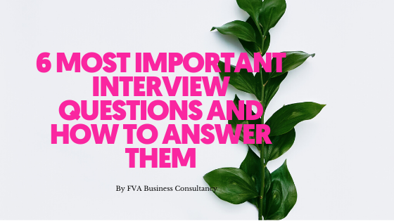 6 Most Important Interview Questions And How To Answer Them
