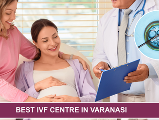 Best IVF Centre in Varanasi A Trusted Guide to Fertility Care and Medical Support