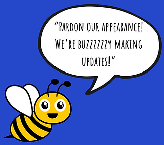 “Pardon our appearance! We’re buzzzzzzy making updates!.png