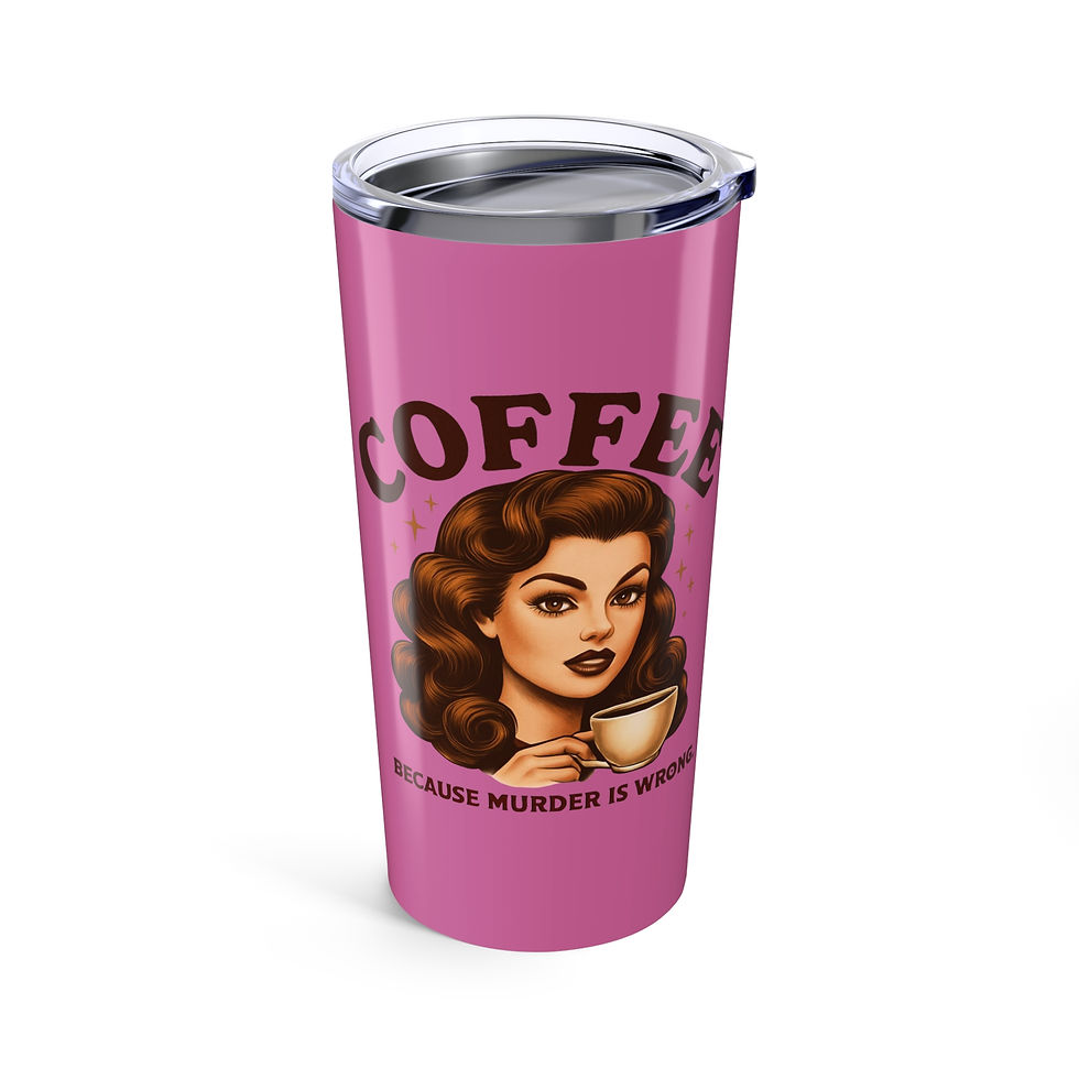 Coffee Because Murder is Wrong Tumbler 20oz