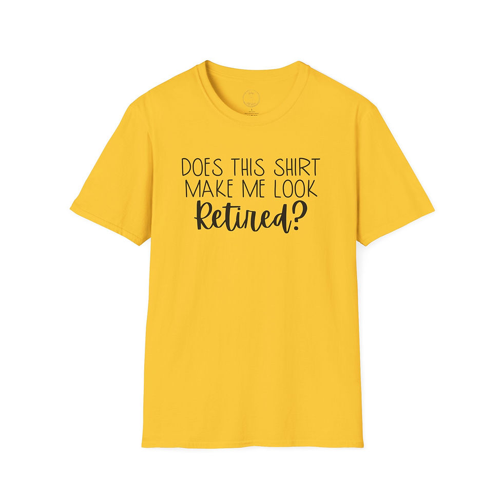 Thumbnail: Does This Shirt Make Me Look Retired? Tee