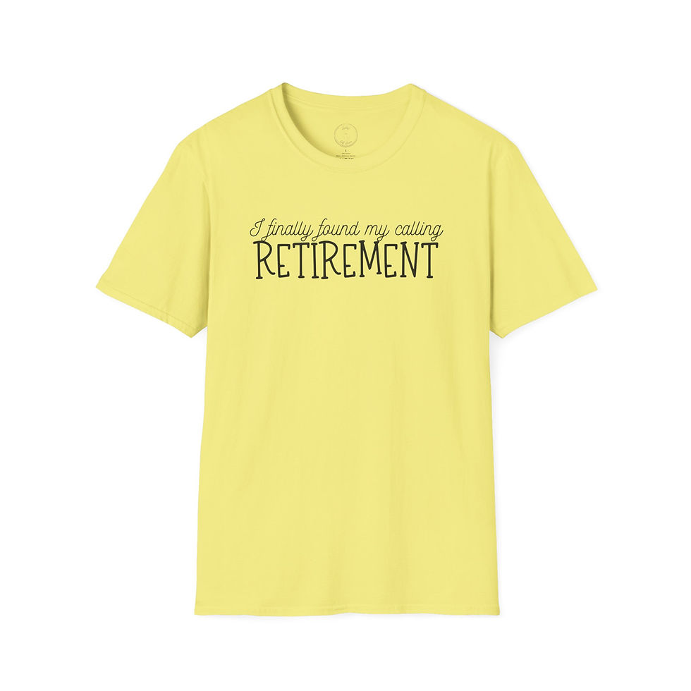 Thumbnail: I Finally Found My Calling, Retirement Tee