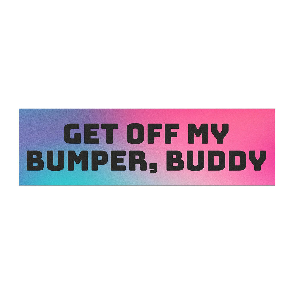 Get Off My Bumper, Buddy Car Magnets